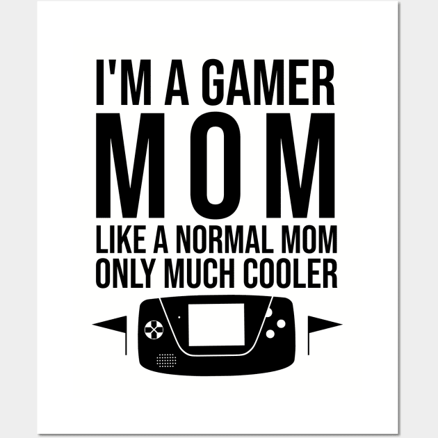 I'm a gamer mom like a normal mom only much cooler Wall Art by cypryanus